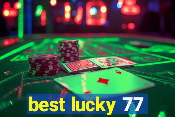 best lucky 77